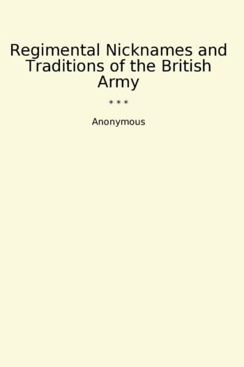 Regimental Nicknames and Traditions of the British Army
