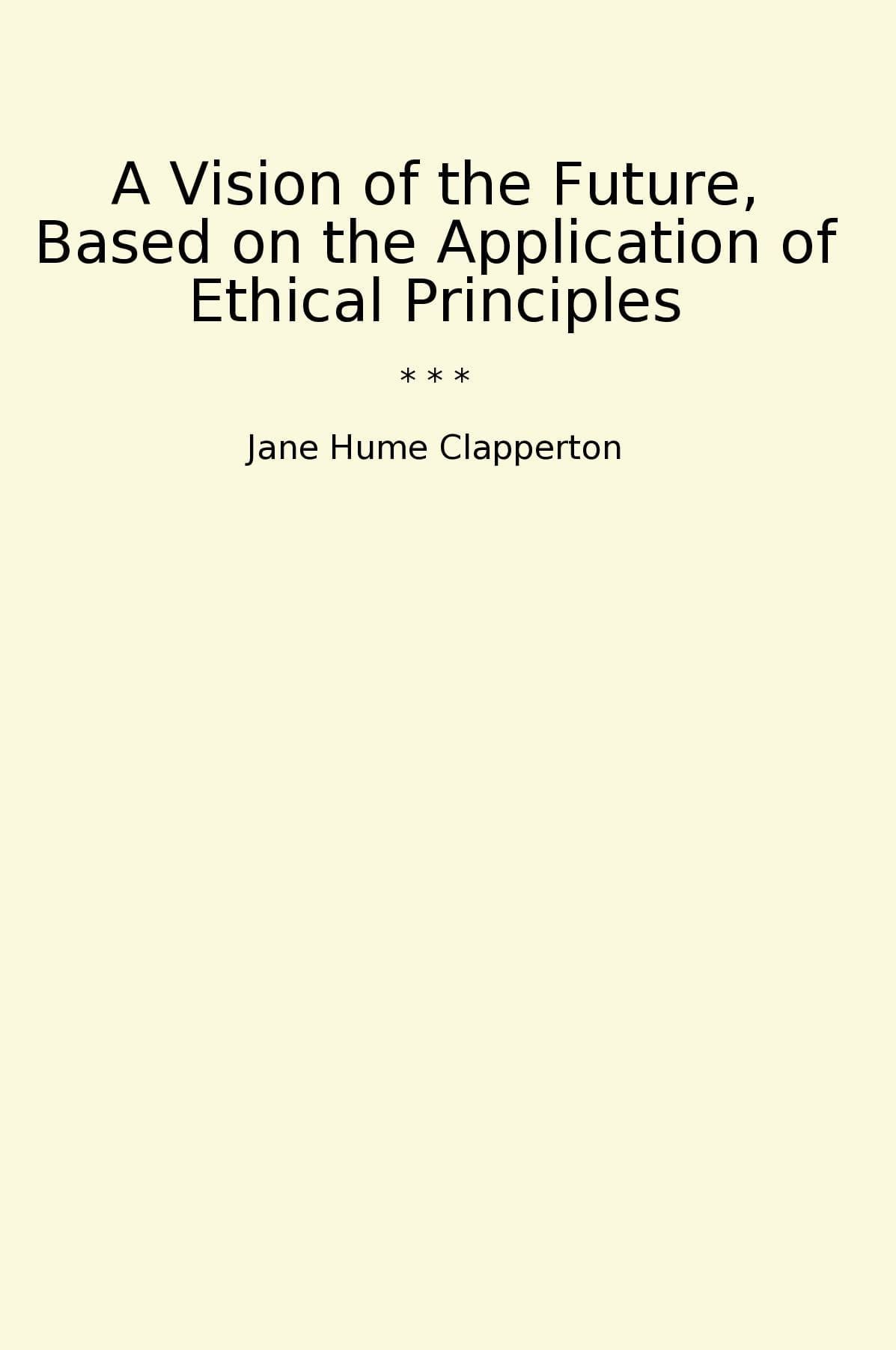 A Vision of the Future, Based on the Application of Ethical Principles