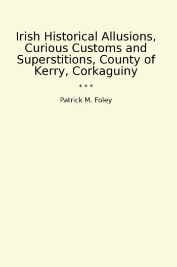 Irish Historical Allusions, Curious Customs and Superstitions, County of Kerry, Corkaguiny