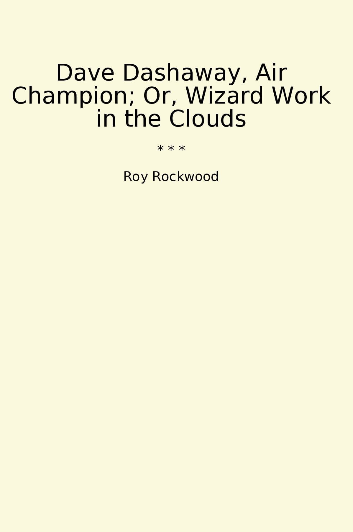 Dave Dashaway, Air Champion; Or, Wizard Work in the Clouds