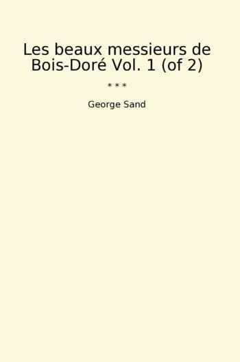 Les beaux messieurs de Bois-Doré Vol. 1 (of 2)