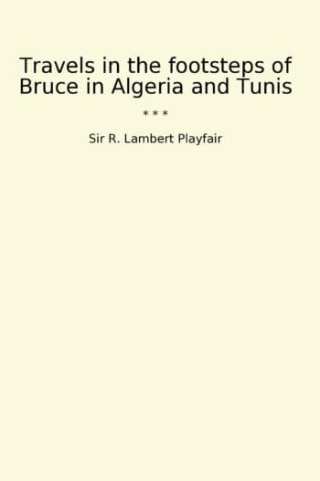 Travels in the footsteps of Bruce in Algeria and Tunis