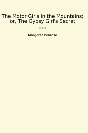 The Motor Girls in the Mountains; or, The Gypsy Girl's Secret