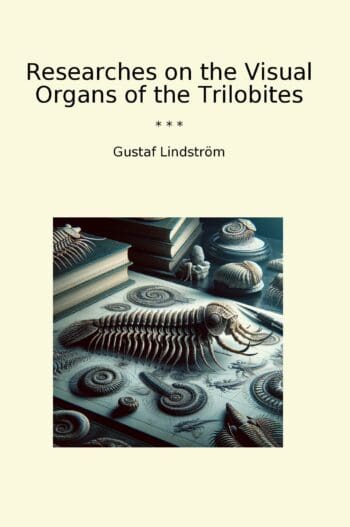 Researches on the Visual Organs of the Trilobites