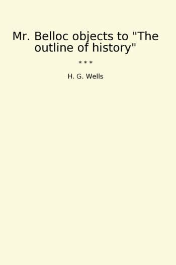 Mr. Belloc objects to "The outline of history"