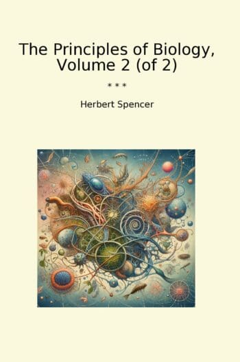 The Principles of Biology, Volume 2 (of 2)