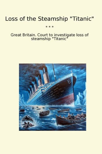 Loss of the Steamship "Titanic"