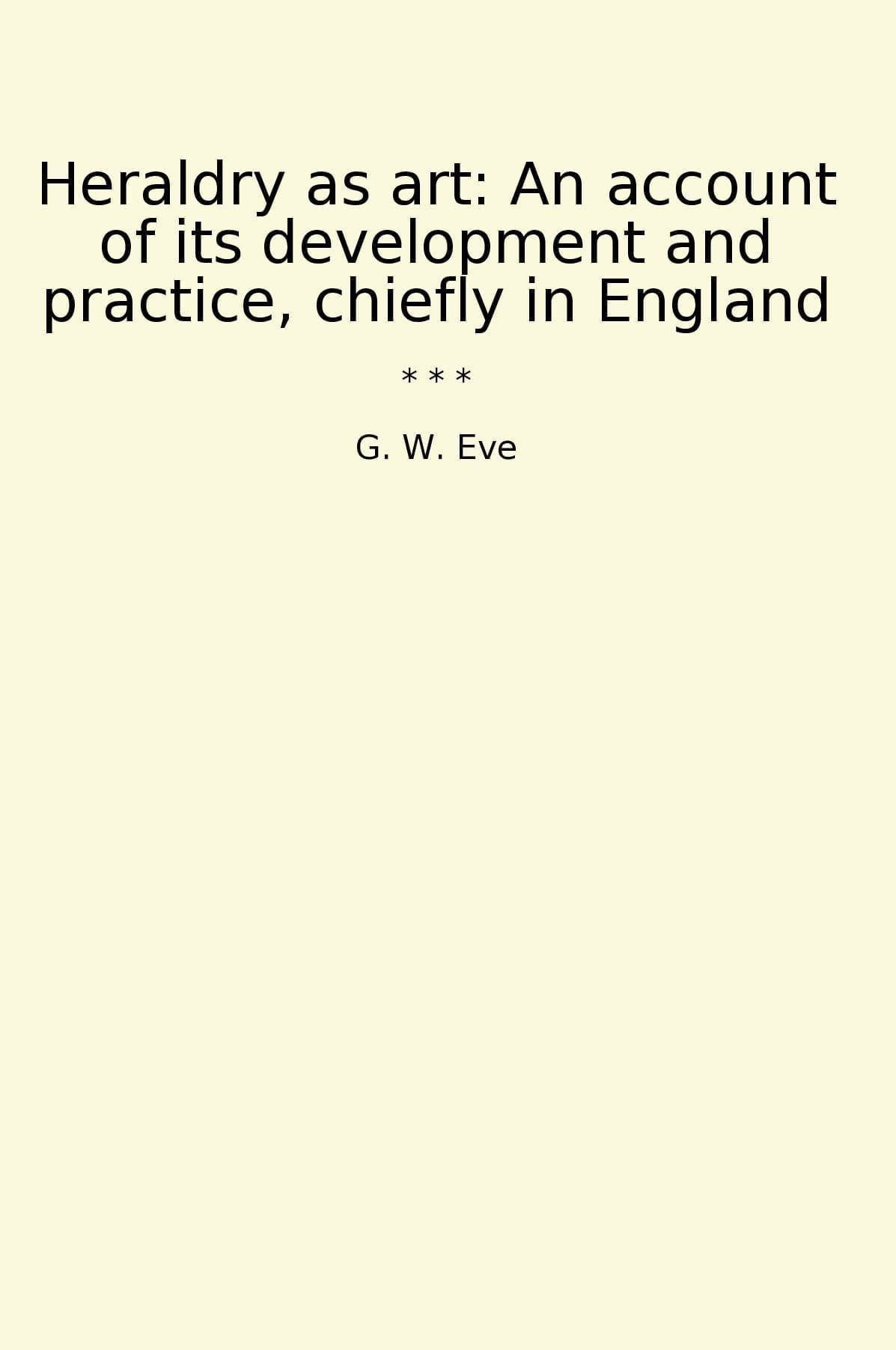 Heraldry as art: An account of its development and practice, chiefly in England