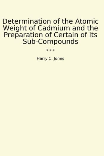 Determination of the Atomic Weight of Cadmium and the Preparation of Certain of Its Sub-Compounds