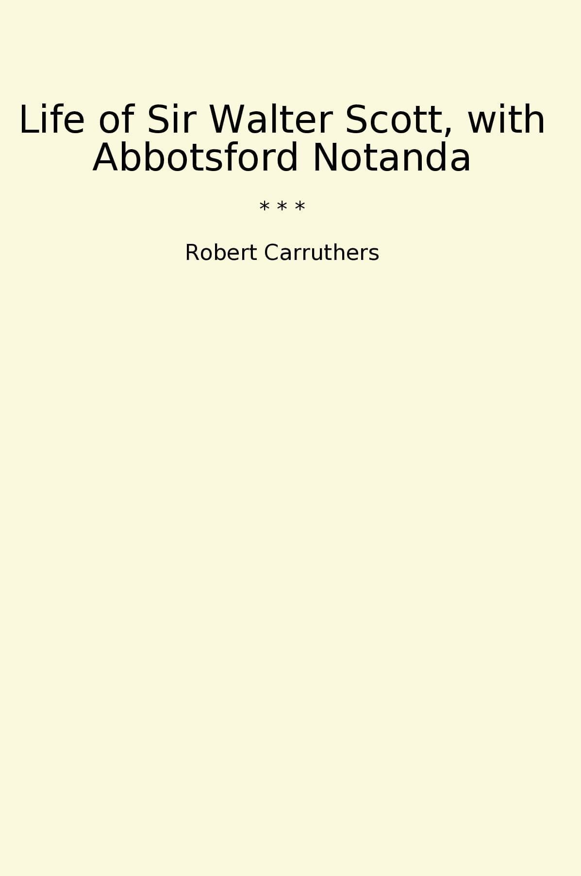 Life of Sir Walter Scott, with Abbotsford Notanda