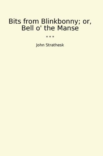 Bits from Blinkbonny; or, Bell o' the Manse