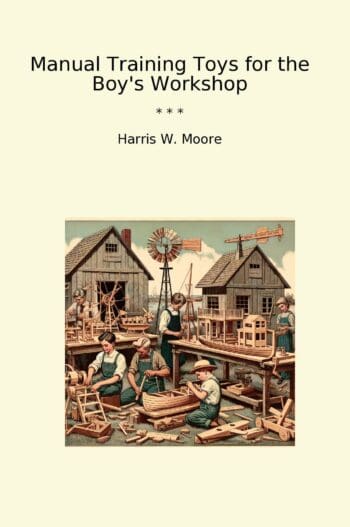 Manual Training Toys for the Boy's Workshop