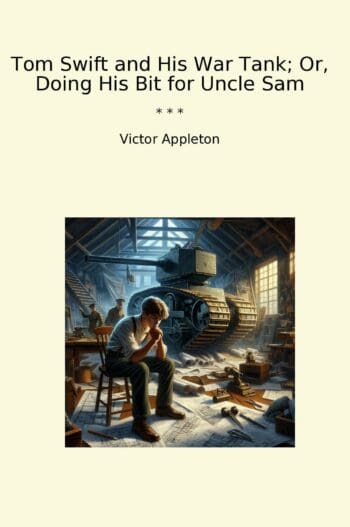 Tom Swift and His War Tank; Or, Doing His Bit for Uncle Sam