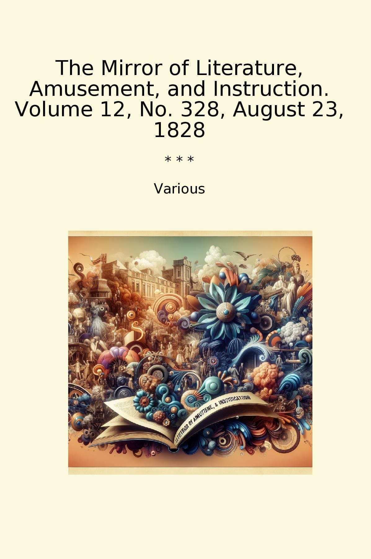 The Mirror of Literature, Amusement, and Instruction. Volume 12, No. 328, August 23, 1828