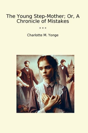 The Young Step-Mother; Or, A Chronicle of Mistakes