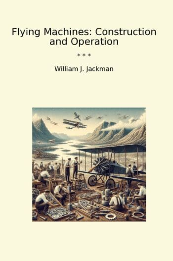 Flying Machines: Construction and Operation