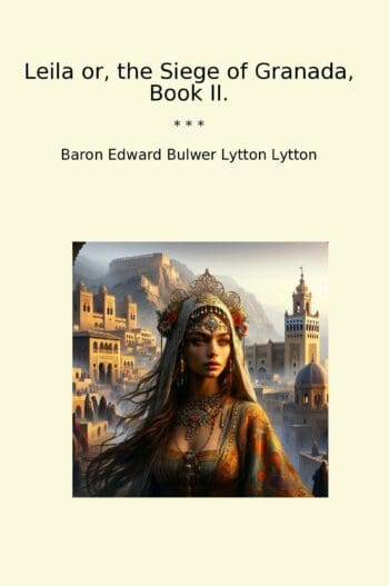Leila or, the Siege of Granada, Book II.