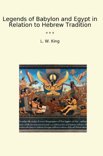 Legends of Babylon and Egypt in Relation to Hebrew Tradition