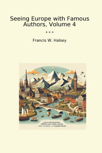 Seeing Europe with Famous Authors, Volume 4