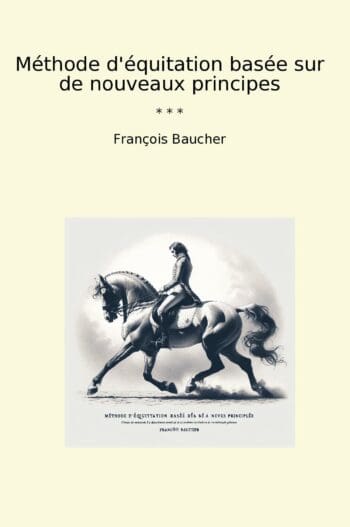 Méthode d'équitation basée sur de nouveaux principes