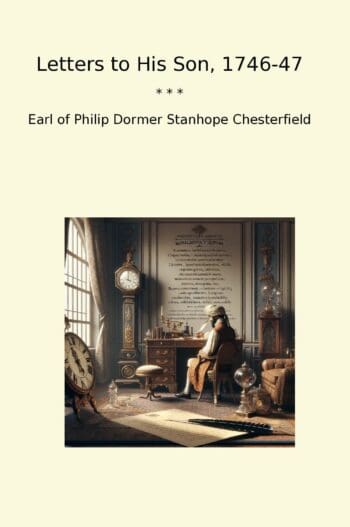 Letters to His Son, 1746-47