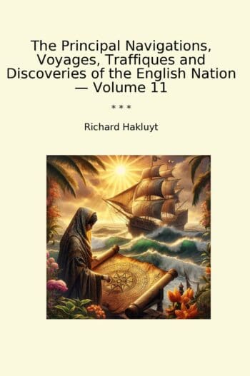 The Principal Navigations, Voyages, Traffiques and Discoveries of the English Nation — Volume 11