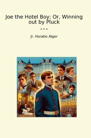 Joe the Hotel Boy; Or, Winning out by Pluck