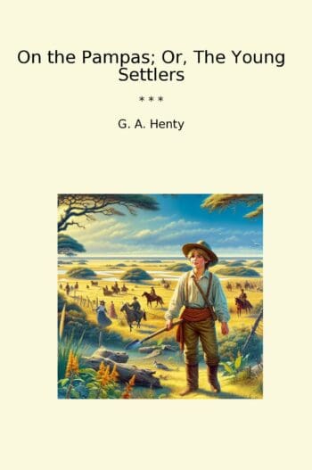 On the Pampas; Or, The Young Settlers