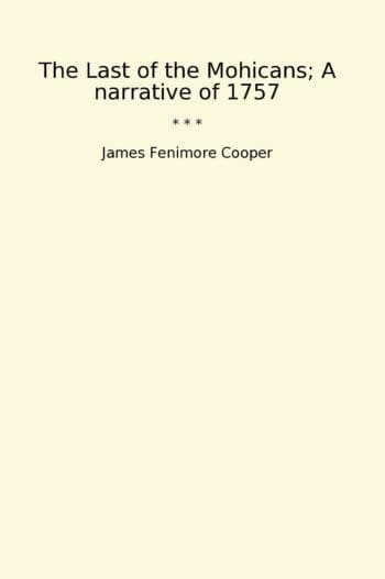 The Last of the Mohicans; A narrative of 1757