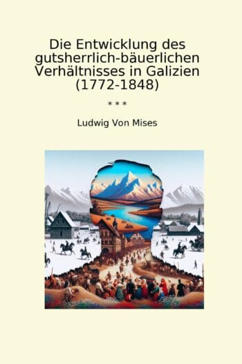 Die Entwicklung des gutsherrlich-bäuerlichen Verhältnisses in Galizien (1772-1848)