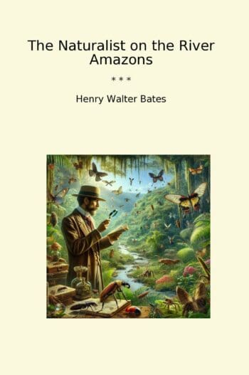 The Naturalist on the River Amazons