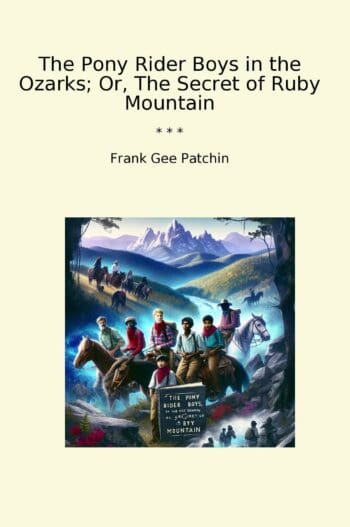 The Pony Rider Boys in the Ozarks; Or, The Secret of Ruby Mountain