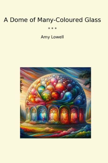 A Dome of Many-Coloured Glass