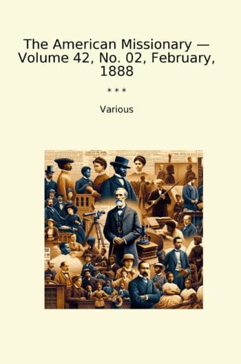 The American Missionary — Volume 42, No. 02, February, 1888