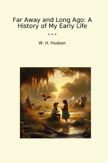 Far Away and Long Ago: A History of My Early Life