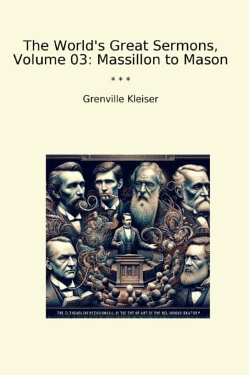 The World's Great Sermons, Volume 03: Massillon to Mason