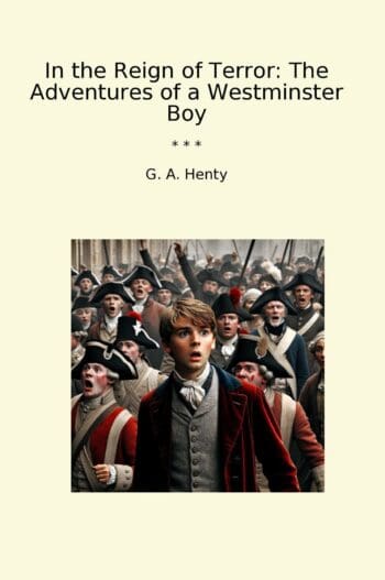 In the Reign of Terror: The Adventures of a Westminster Boy