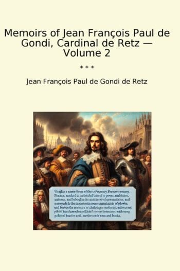 Memoirs of Jean François Paul de Gondi, Cardinal de Retz — Volume 2