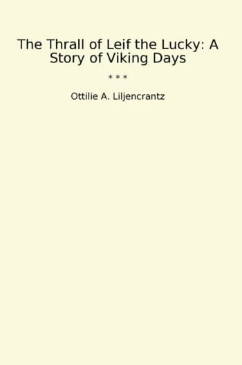 The Thrall of Leif the Lucky: A Story of Viking Days