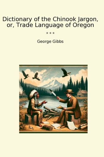 Dictionary of the Chinook Jargon, or, Trade Language of Oregon