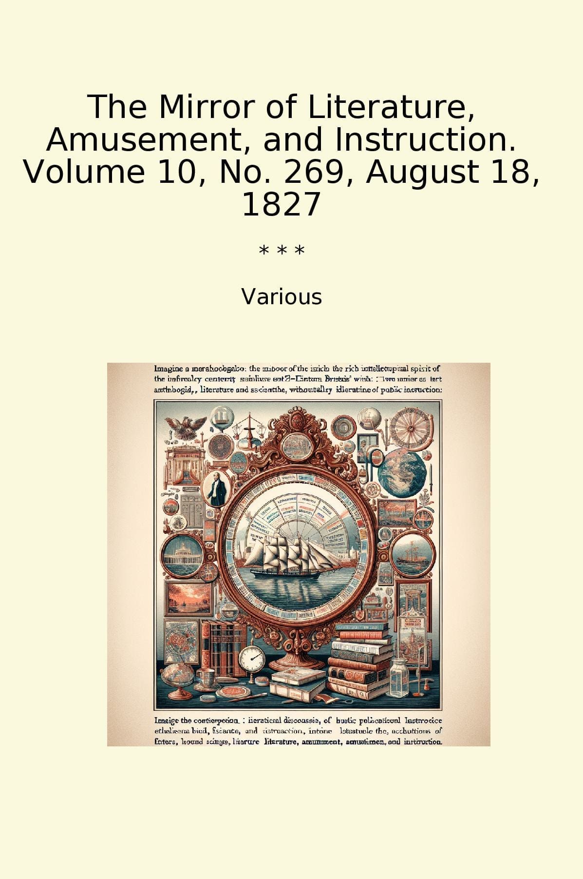 The Mirror of Literature, Amusement, and Instruction. Volume 10, No. 269, August 18, 1827