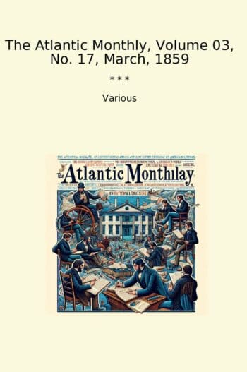 The Atlantic Monthly, Volume 03, No. 17, March, 1859