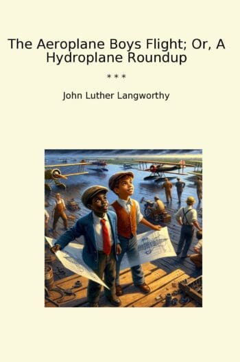 The Aeroplane Boys Flight; Or, A Hydroplane Roundup