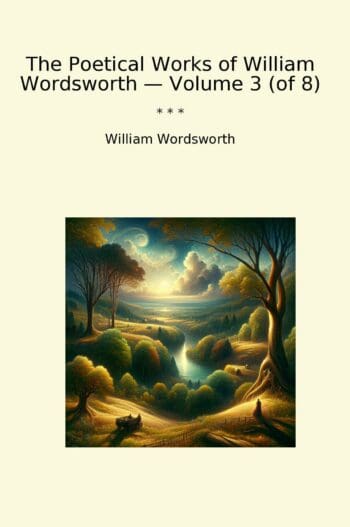 The Poetical Works of William Wordsworth — Volume 3 (of 8)