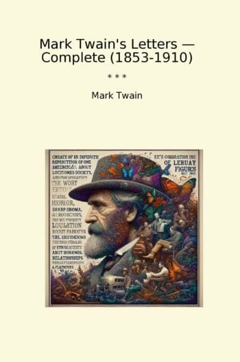 Mark Twain's Letters — Complete (1853-1910)