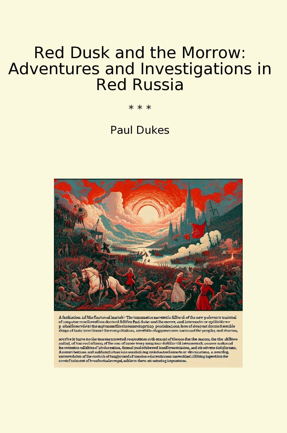 Red Dusk and the Morrow: Adventures and Investigations in Red Russia