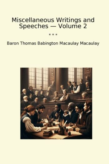 Miscellaneous Writings and Speeches — Volume 2