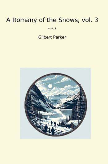 A Romany of the Snows, vol. 3