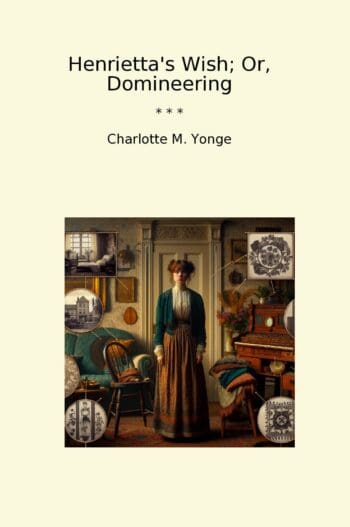 Henrietta's Wish; Or, Domineering