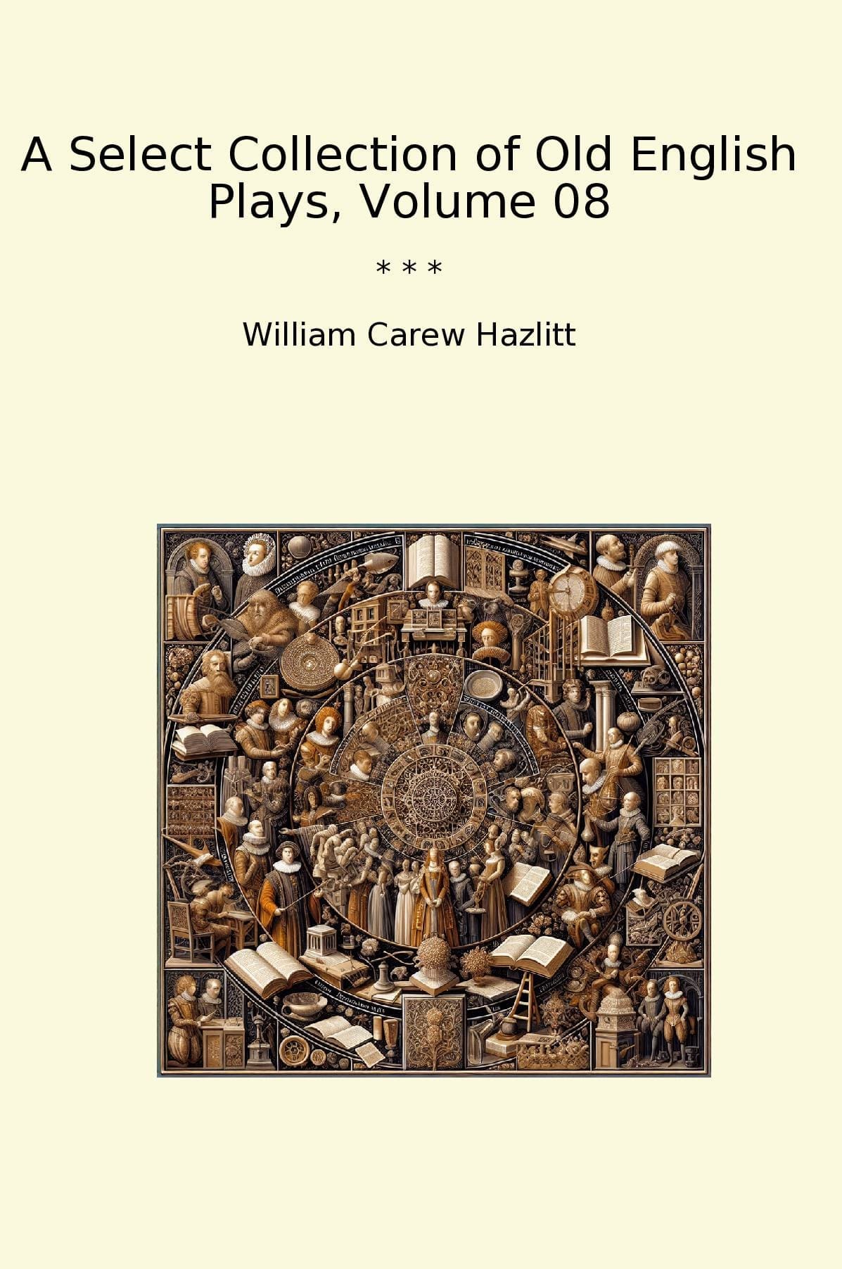 A Select Collection of Old English Plays, Volume 08